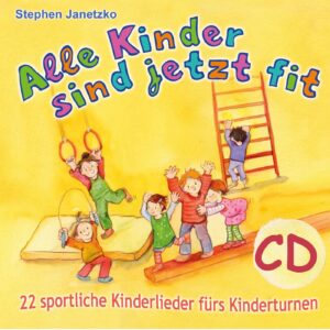 CD Alle Kinder sind jetzt fit - 22 sportliche Kinderlieder fürs Kinderturnen