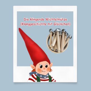 Die klingende Wichtelmütze-Klanggeschichte mit Glöckchen